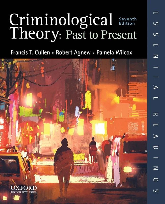 Criminological Theory: Past to Present (Essential Readings)