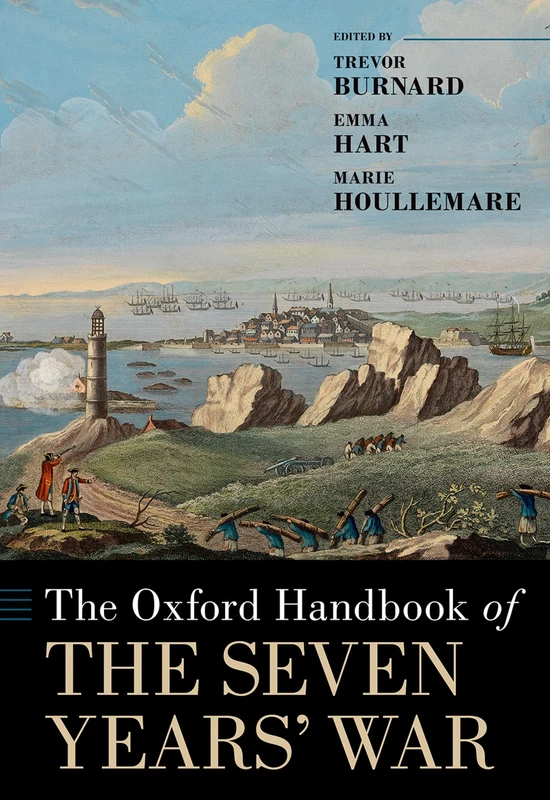 The Oxford Handbook of the Seven Years' War (Oxford Handbooks)
