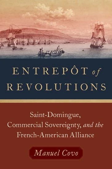 Entrepôt of Revolutions: Saint-Domingue, Commercial Sovereignty, and the French-American Alliance