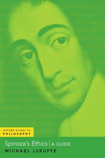 Spinoza's Ethics: A Guide (OXFORD GUIDES TO PHILOSOPHY SERIES)