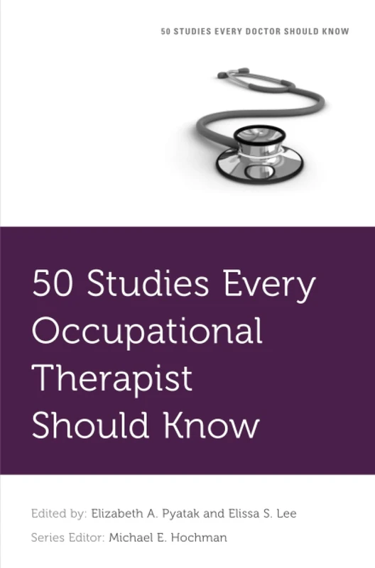 50 Studies Every Occupational Therapist Should Know (FIFTY STUDIES EVERY DOCTOR SHOULD SERIES)