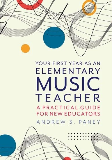 Your First Year as an Elementary Music Teacher: A Practical Guide for New Educators