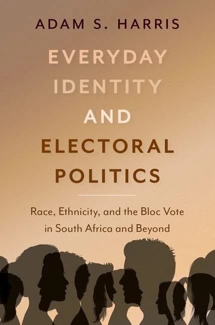 Everyday Identity and Electoral Politics: Race, Ethnicity, and the Bloc Vote in South Africa and Beyond - Image 1