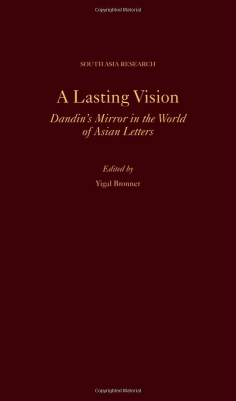A Lasting Vision: Dandin's Mirror in the World of Asian Letters (SOUTH ASIA RESEARCH SERIES)
