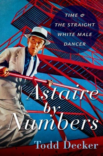 Astaire by Numbers: Time & the Straight White Male Dancer - Image 1