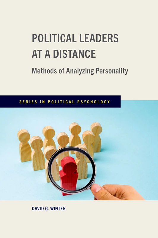 Political Leaders at a Distance: Methods of Analyzing Personality (Series in Political Psychology)