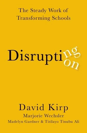 Disrupting Disruption: The Steady Work of Transforming Schools
