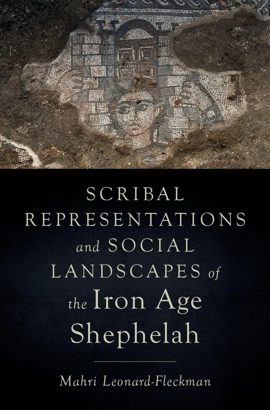 Scribal Representations and Social Landscapes of the Iron Age Shephelah