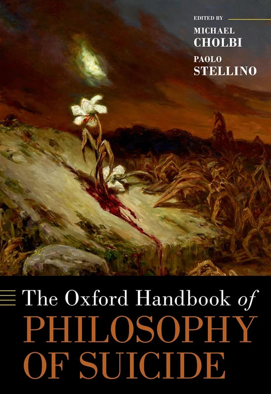 The Oxford Handbook of the Philosophy of Suicide (Oxford Handbooks)