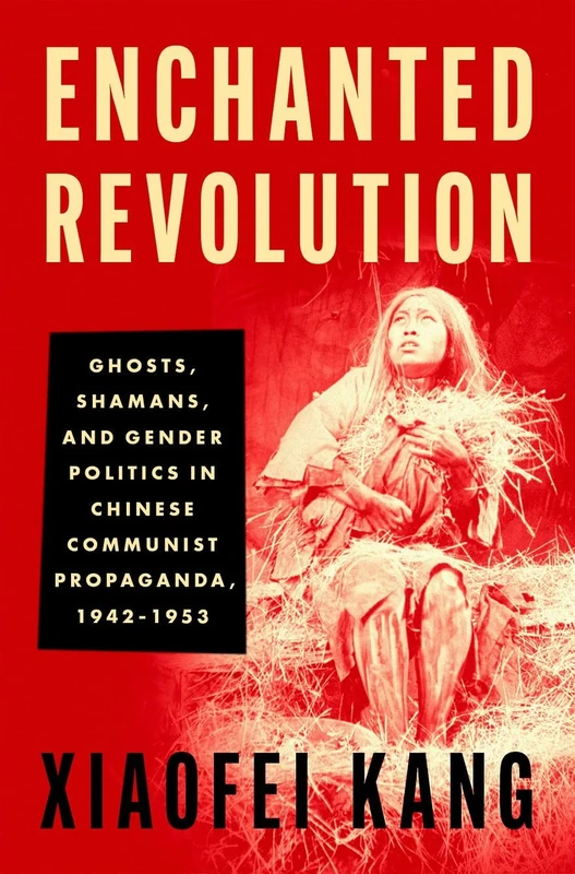 Enchanted Revolution: Ghosts, Shamans, and Gender Politics in Chinese Communist Propaganda, 1942-1953 - Image 1