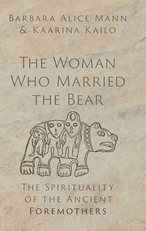 The Woman Who Married the Bear: The Spirituality of the Ancient Foremothers