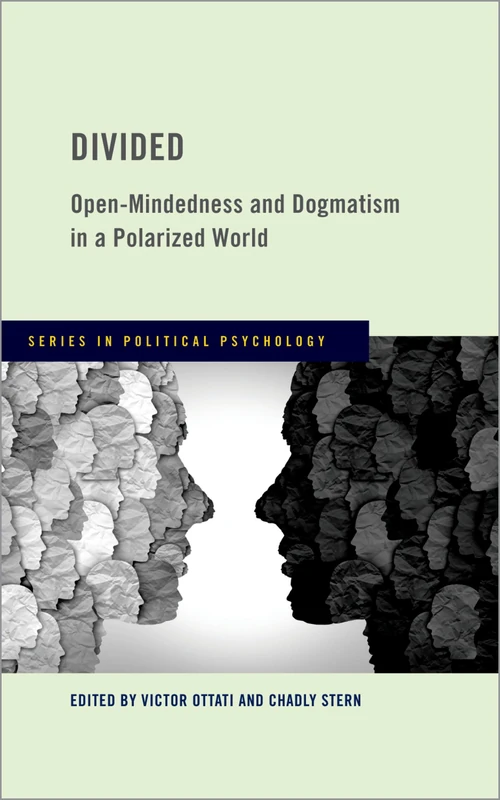 Divided: Open-Mindedness and Dogmatism in a Polarized World (SERIES IN POLITICAL PSYCHOLOGY)