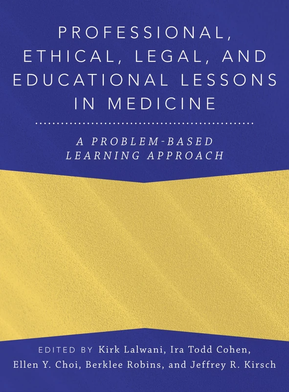 Professional, Ethical, Legal, and Educational Lessons in Medicine: A Problem-Based Learning Approach (ANESTHESIOLOGY A PROBLEM-BASED LEARNING)