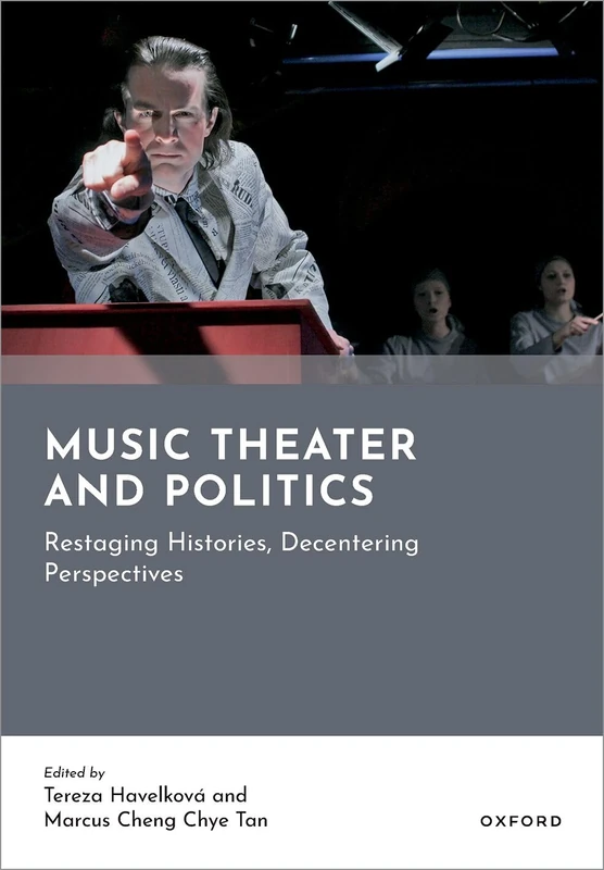 Music Theatre and Politics: Restaging Histories, Decentering Perspectives