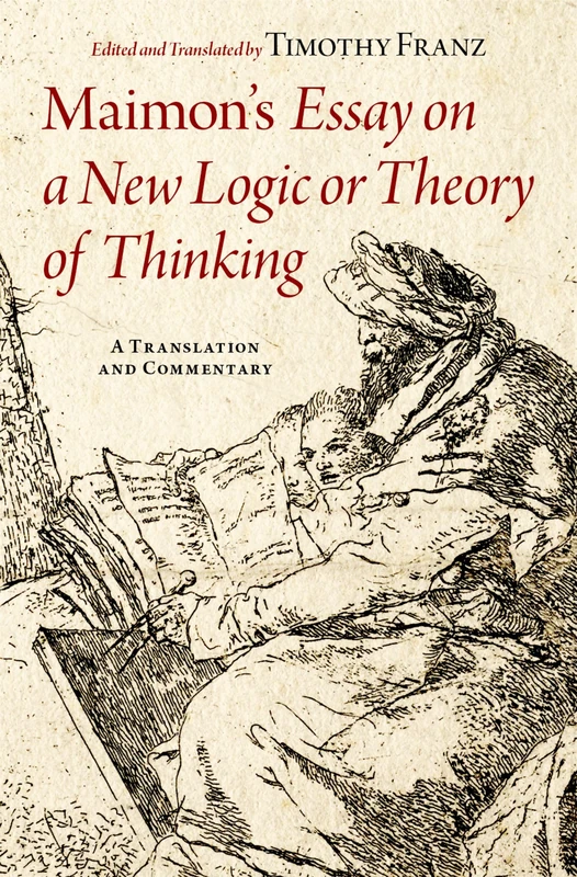 Maimon's Essay on a New Logic or Theory of Thinking: A Translation and Commentary