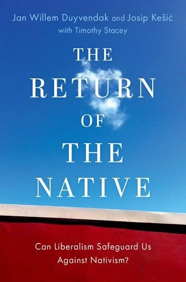 The Return of the Native: Can Liberalism Safeguard Us Against Nativism? (OXFORD STUDIES IN CULTURE AND POLITICS)