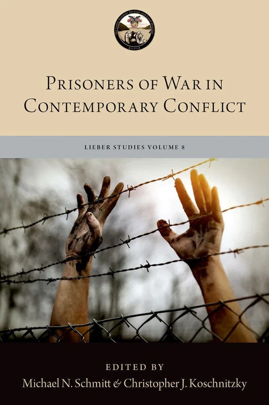Prisoners of War in Contemporary Conflict (LIEBER STUDIES SERIES)