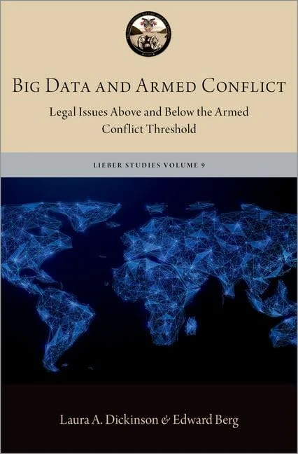 Big Data and Armed Conflict: Legal Issues Above and Below the Armed Conflict Threshold (The Lieber Studies Series)