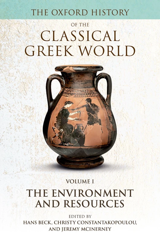 The Oxford History of the Classical Greek World: Volume I: The Environment and Resources