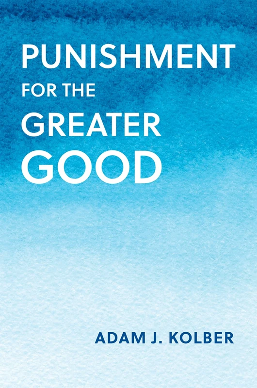 Punishment for the Greater Good (Studies in Penal Theory and Philosophy)