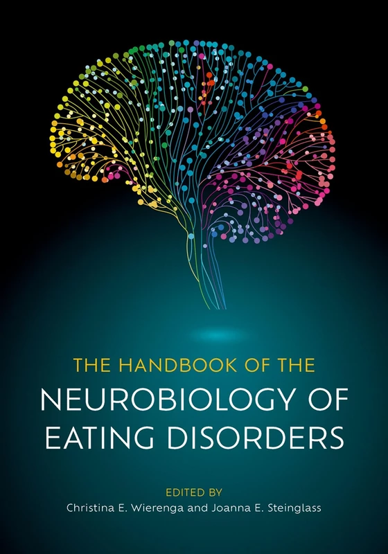 The Handbook of the Neurobiology of Eating Disorders