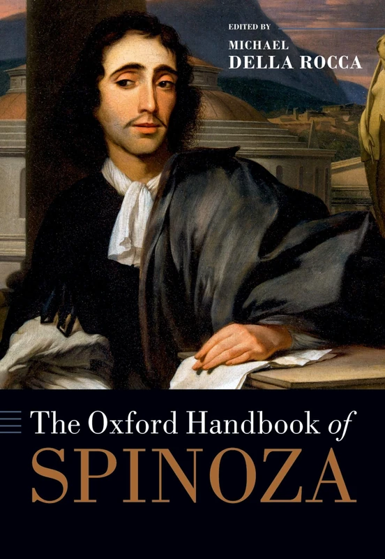 The Oxford Handbook of Spinoza (OXFORD HANDBOOKS SERIES)