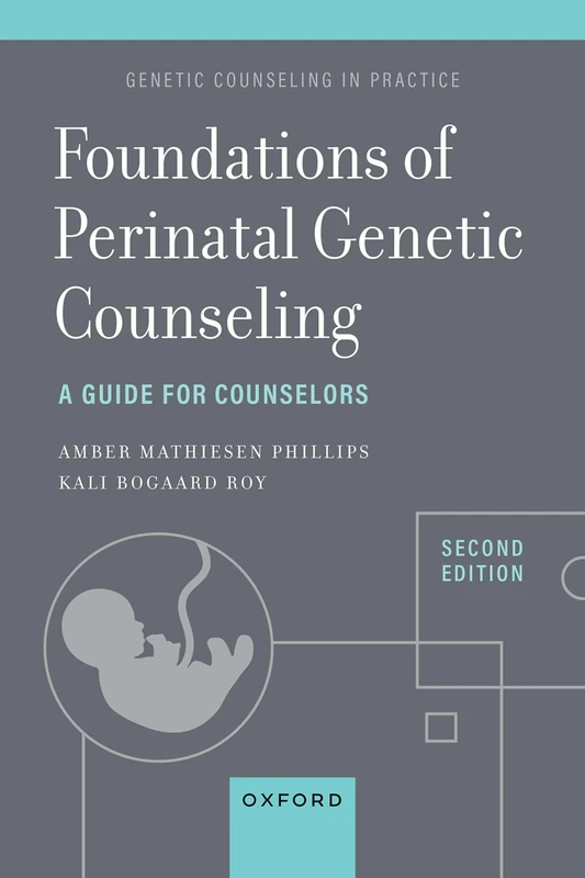 Foundations of Perinatal Genetic Counseling: A Guide for Counselors (Genetic Counseling in Practice)
