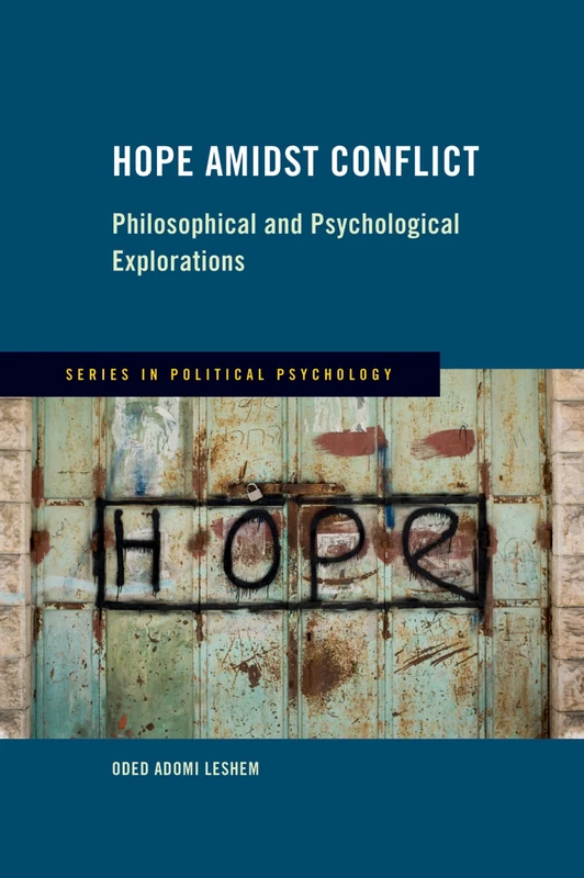 Hope Amidst Conflict: Philosophical and Psychological Explorations (Series in Political Psychology)