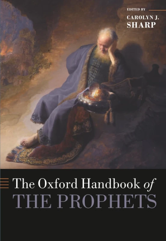 The Oxford Handbook of the Prophets (OXFORD HANDBOOKS SERIES)