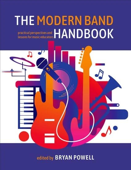 The Modern Band Handbook: Practical Perspectives and Lessons for Music Educators