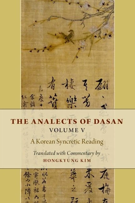 The Analects of Dasan, Volume V: A Korean Syncretic Reading
