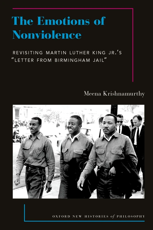 The Emotions of Nonviolence: Revisiting Martin Luther King Jr.'s "Letter from Birmingham Jail" (Oxford New Histories of Philosophy) - Image 1