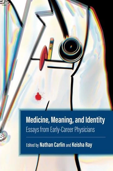 Medicine, Meaning, and Identity: Essays from Early-Career Physicians