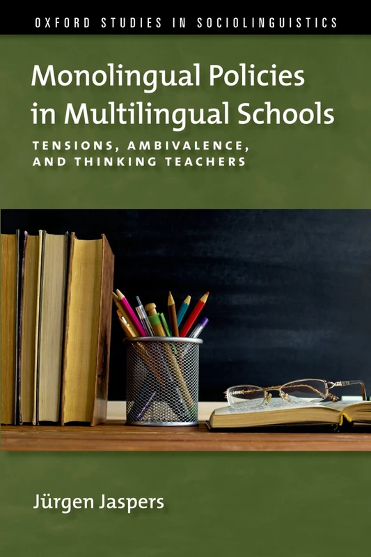 Monolingual Policies in Multilingual Schools: Tensions, Ambivalence, and Thinking Teachers (Oxford Studies in Sociolinguistics) - Image 1