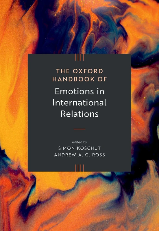The Oxford Handbook of Emotions in International Relations