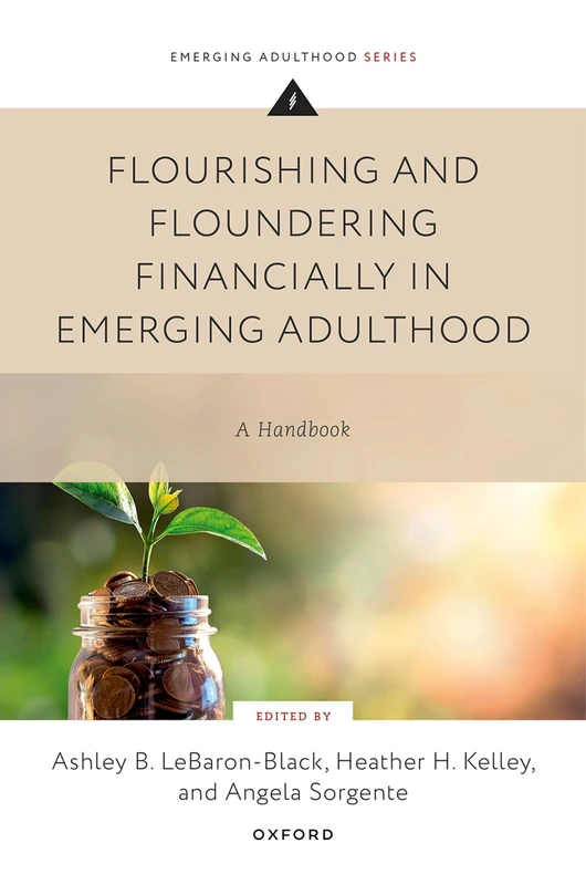 Flourishing and Floundering Financially in Emerging Adulthood: A Handbook (Emerging Adulthood Series)