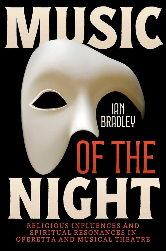 Music of the Night: Religious Influences and Spiritual Resonances in Operetta and Musical Theatre