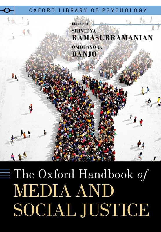 The Oxford Handbook of Media and Social Justice (Oxford Library of Psychology)