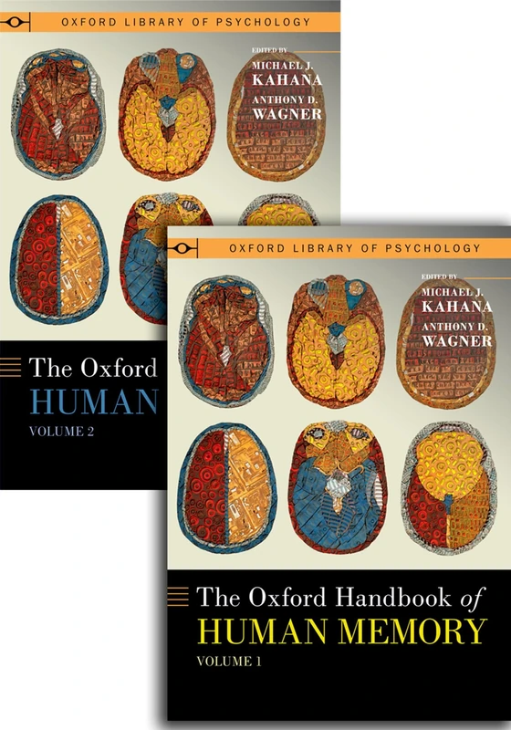 The Oxford Handbook of Human Memory, Two Volume Pack: Foundations and Applications (Oxford Library of Psychology)