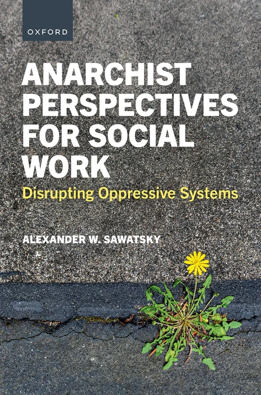 Anarchist Perspectives for Social Work: Disrupting Oppressive Systems - Image 1