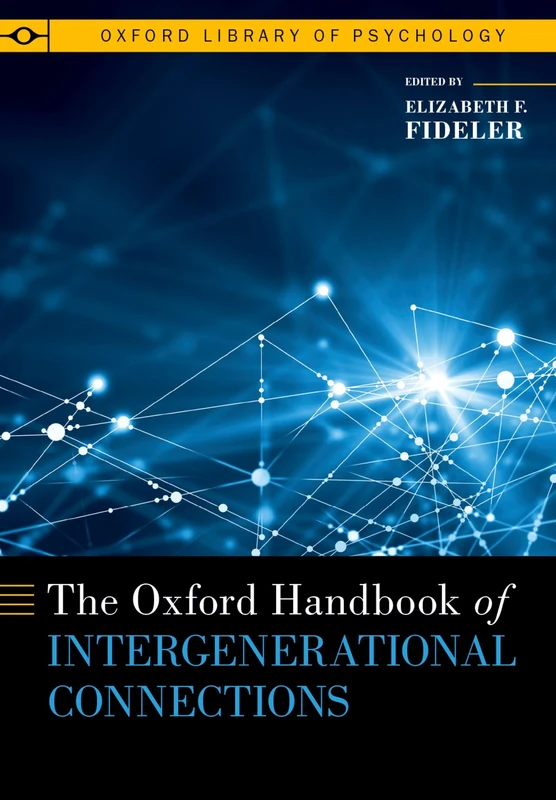 The Oxford Handbook of Intergenerational Connections (Oxford Library of Psychology)