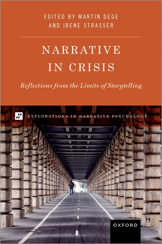 Narrative in Crisis: Reflections from the Limits of Storytelling (Explorations in Narrative Psychology)