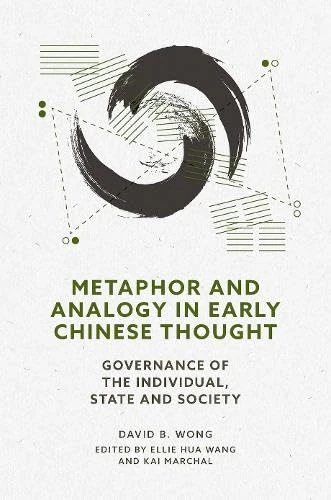 Metaphor and Analogy in Chinese Thought: Governance Within the Person, State, and Society