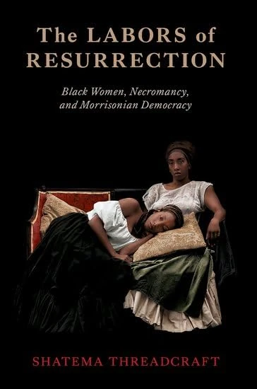 The Labors of Resurrection: Black Women, Necromancy, and Morrisonian Democracy