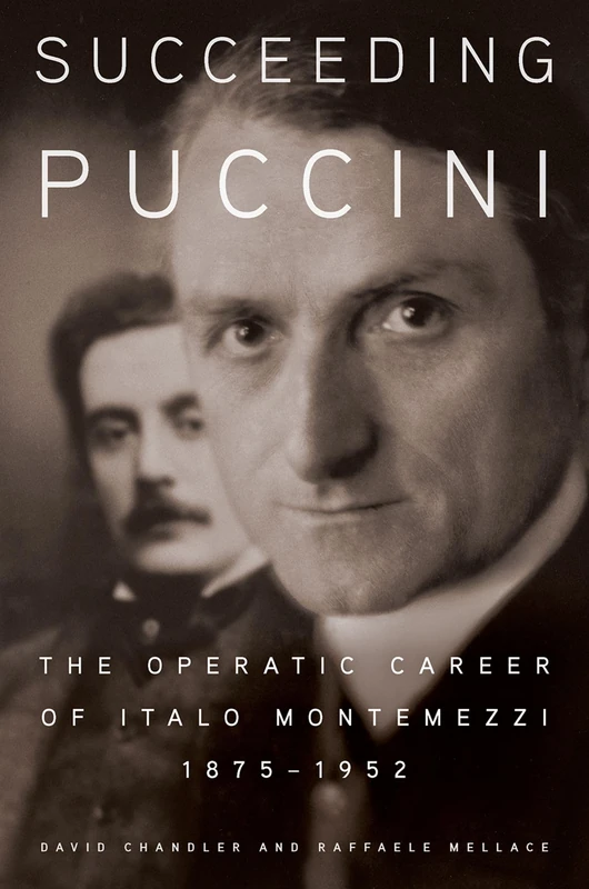 Succeeding Puccini: The Operatic Career of Italo Montemezzi