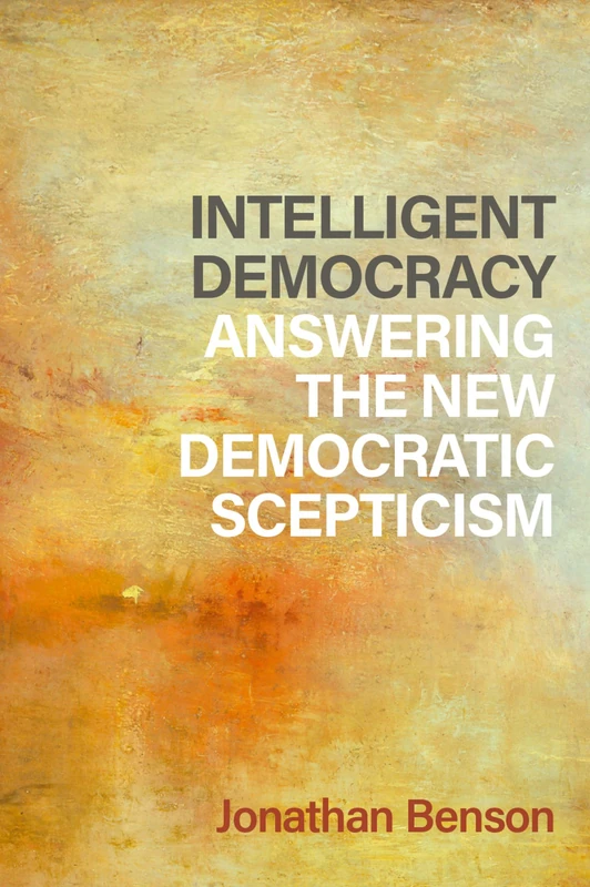 Intelligent Democracy: Answering the New Democratic Scepticism (Philosophy, Politics, and Economics) - Image 1