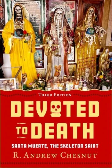 Devoted to Death: Santa Muerte, the Skeleton Saint