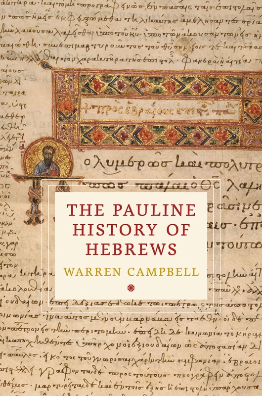 The Pauline History of Hebrews (Cultures of Reading in the Ancient Mediterranean)