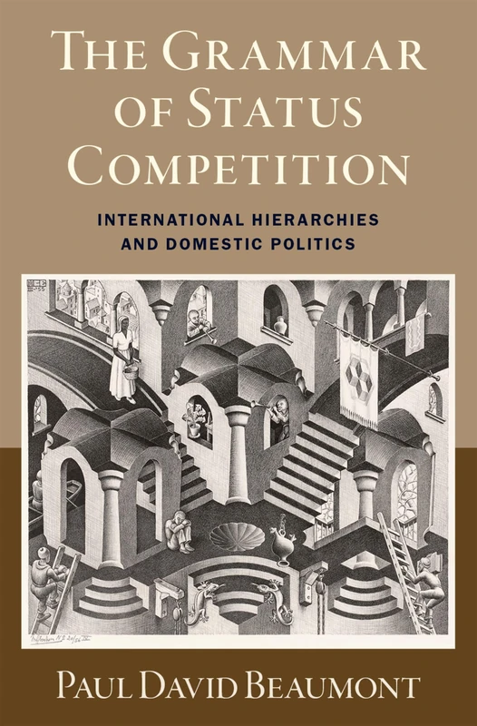 The Grammar of Status Competition: International Hierarchies and Domestic Politics - Image 1