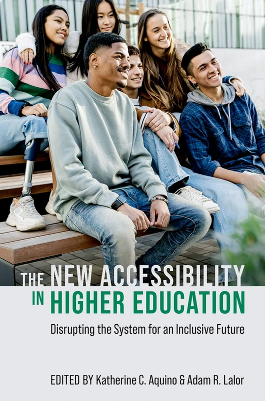The New Accessibility in Higher Education: Disrupting the System for an Inclusive Future